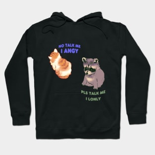 my double pack of no talk me i angy cat and pls talk me i lonly raccoon dog Hoodie